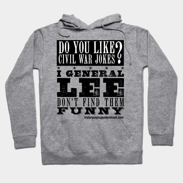 Robert E. Lee & Civil War T-Shirt/Accessories Hoodie by History Unplugged